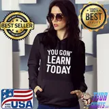 You Gon Learn Today T-Shirt Funny Teacher T-Shirt