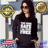You Stay Safe I’ll Stay Free Us Flag shirt