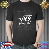 13 Years Old Birth Born Pi Day Root Of 169 Square Math T- Unisex