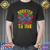 Addicted To Ink Tattoo Lover Ink Master Tattooist Artist Fun T-Shirt Unisex