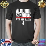 Alkohol Kontrolle Bitte Hier Blasen Shirt Unisex
