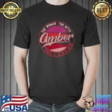 Amber the woman the myth the legend T- Unisex