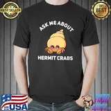 Ask Me About Hermit Crabs Funny Hermit Crab Mom Dad Owner T-Shirt Unisex