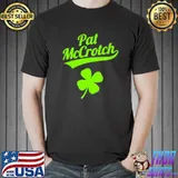 Awesome Pat mccrotch funny st patricks day Unisex