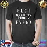 Best Business Owner Ever - Entrepreneur CEO Boss Founder Day T-Shirt Unisex