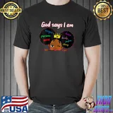 Black Girl God Says I Am Black Melanin History Month Pride T-shirt