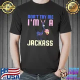 Don't Try Me I Am A Jackass Funny Donkey Halloween Costume T- Unisex