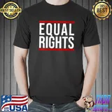 Equal Rights - Funny Cool Fight For Your Rights Quote T-Shirt Unisex