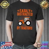 Farming Tractor Lover Easily Distracted By Tractors T- Unisex