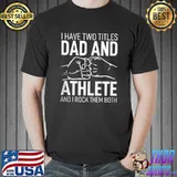Father´s Day Clothes Daddy I Have Two Titles Dad & Athlete T-shirt