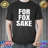 For Fox Sake Funny Saying English British Pun Premium T-Shirt Unisex