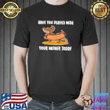 Funny Dachshund Owner Have You Played With Your Weiner T-shirt
