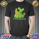 Funny Funny Cacti Cactus Low Maintenance Succulents Gardening Love T-Shirt Unisex