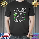 Funny St Patricks Day Drinking Shirt Drinks Well With Other T-Shirt Unisex