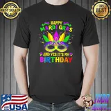 Happy Mardi Gras And Yes It’s My Birthday T-Shirt