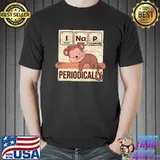 I Nap Periodically Funny Animal Pajama Sleeping Monkey T- Unisex