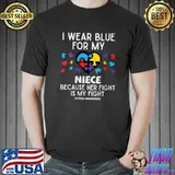 I Wear Blue For Niece Fight Autism Awareness Aunt Uncle T-shirt