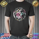 In A World Where You Can Be Anything Be Kind T-Shirt