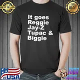 It Goes Reggie Jay-Z Tupac & Biggie T- Unisex