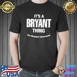 It's a Bryant Thing Name Family T- Unisex