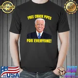 Joe Biden Free Crack Pipes For Everyone T-Shirt Unisex