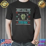 Just call me Frank Halloween Frankenstein T- Unisex