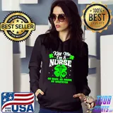 Kiss Me I’m A Nurse Or Irish Or Drunk St Patrick’s Day Shirt