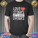 Love Stinks Lets Drink Funny Anti Valentines Day Singles T-shirt