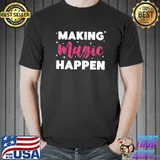 Making Magic Happen for Girls & Boys, Cute T-shirt