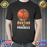 Martian In Progress Space Astronaut Science Nasa T- Unisex