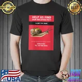 Missing pet. Snail, Crawler, Escargot, Entomology T- Unisex