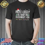 Most Likely to Shop on December 24th Funny Saying Christmas T-shirt