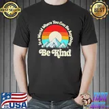 Mountain in a world where you can be anything be kind Unisex