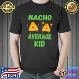 Nacho Average Kid T- Unisex