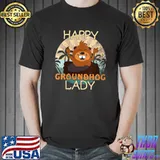 Nice Happy Groundhog lady Day T- Unisex