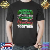 Nobody's Walking Out On This Fun Old Fashioned Family Christ T- Unisex