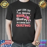 Official I May Look Like I Am Listening But In My Head I'm Thinking T- Unisex