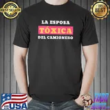 Original La Esposa Tóxica Del Camionero T- Unisex