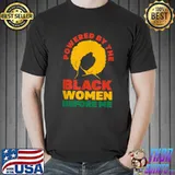 Powered By Black Women Melanin African Black History Month T-Shirt Unisex