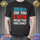 Premium Bruh Did You Even Read The Directions, Teacher Saying Quote T-Shirt