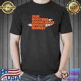 Premium Our success knowledge effort energy Unisex
