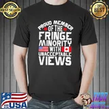 Proud Fringe Minority Member With Unacceptable Views T-Shirt Unisex