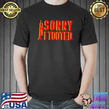 Sorry I Tooted Music Lover Musician Trumpet Player Trumpeter T- Unisex