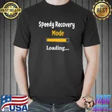 Speedy Recovery Mode Loading Get Well Soon Shirt Feel Better Premium T-Shirt Unisex