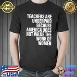 Teachers Are Underpaid Because America Does Not Value Fun T-Shirt Unisex