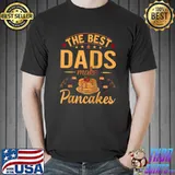 The Best Dads Make Pancakes Funny Baker Dad Baking Sweets T- Unisex