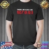 There's No Place Like 127.0.0.1 Web Developer T-Shirt