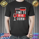 Time to wine down T-Shirt Unisex