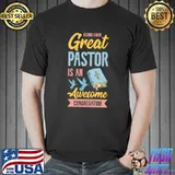 Top Behind Every Great Pastor Is An Awesome Inspirational Church T- Unisex