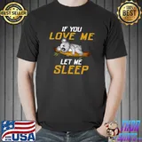 Top Cute If You Love Me Let Me Sleep Koala Bear koala Lover Fan T- Unisex